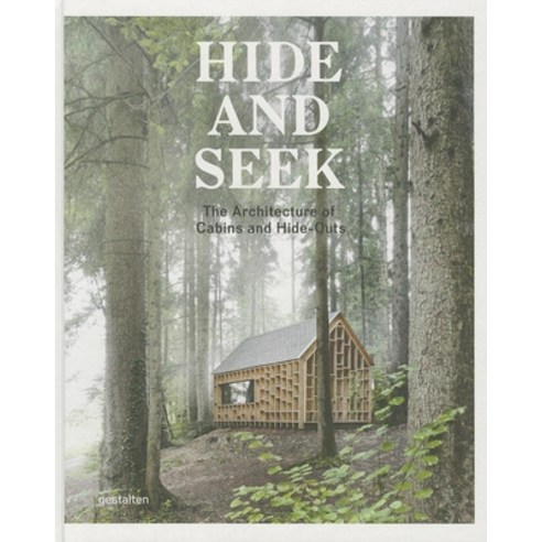 (영문도서) Hide and Seek: The Architecture of Cabins and Hideouts Hardcover, Gestalten, English, 9783899555455