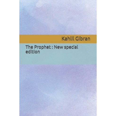 The Prophet: New special edition Paperback, Independently Published