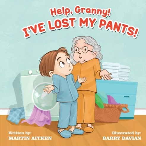 (영문도서) Help Granny! I''ve Lost my Pants! Paperback, Martin Aitken Publishing, English, 9781919649313