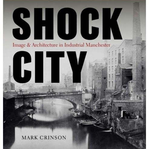 (영문도서) Shock City: Image and Architecture in Industrial Manchester Hardcover, Paul Mellon Centre, English, 9781913107338