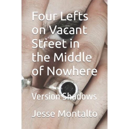 (영문도서) Four Lefts on Vacant Street in the Middle of Nowhere: Version Shadows Paperback, Createspace Independent Pub..., English, 9781724512475