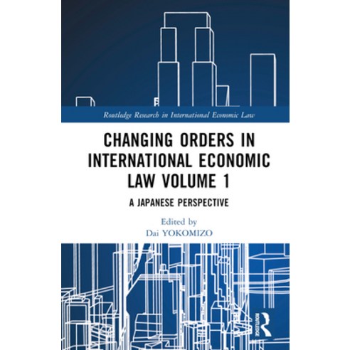 (영문도서) Changing Orders in International Economic Law Volume 1: A Japanese Perspective Hardcover, Routledge, English, 9781032044125