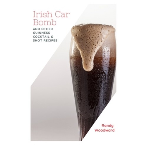 Irish Car Bomb and Other Guinness Cocktail & Shot Recipes Paperback, Independently Published, English, 9798590088829