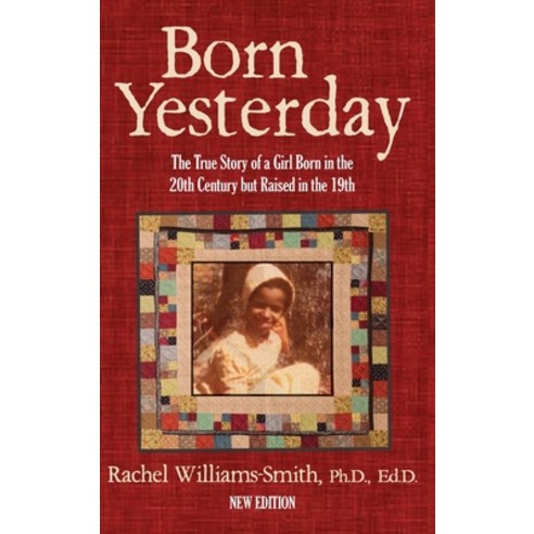 (영문도서) Born Yesterday - New Edition: The True Story of a Girl Born in the 20th Century but Raised in... Hardcover, Empowerment Communication P..., English, 9798989462926