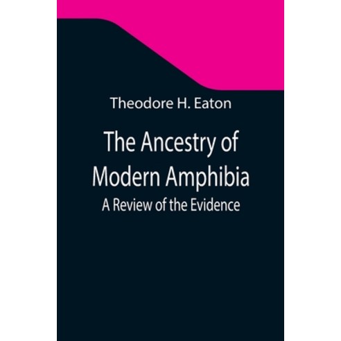 (영문도서) The Ancestry of Modern Amphibia: A Review of the Evidence Paperback, Alpha Edition, English, 9789355347367