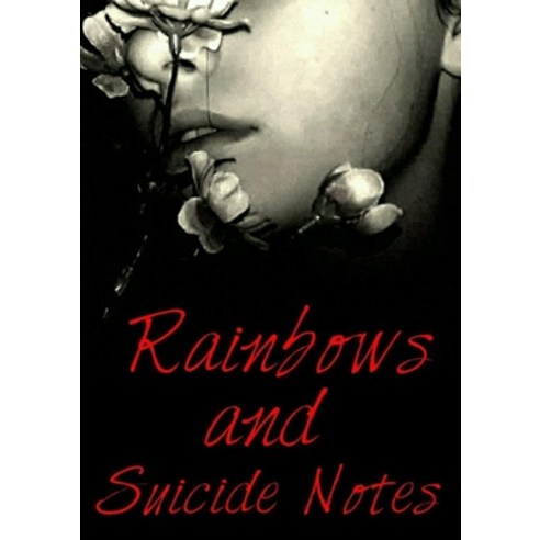 Rainbows and Suicide notes Paperback, Lulu.com