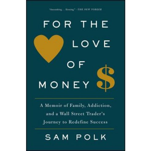 (영문도서) For the Love of Money: A Memoir of Family Addiction and a Wall Street Trader''s Journey to R... Paperback, Scribner Book Company, English, 9781476785998