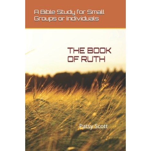 The Book of Ruth: A Bible Study for Small Groups or Individuals Paperback, Independently Published, English, 9781521801345
