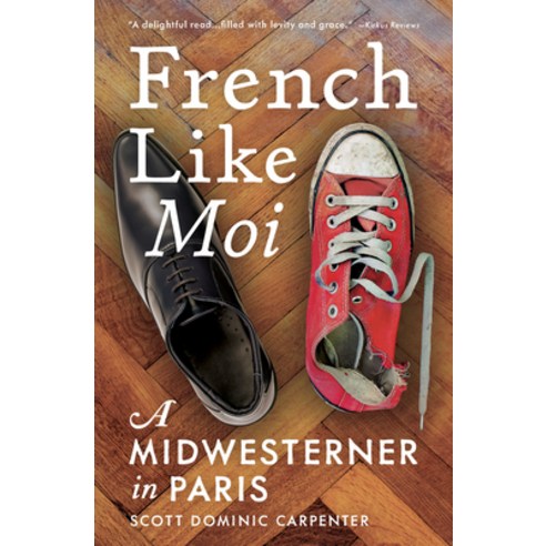 (영문도서) French Like Moi: A Midwesterner in Paris Hardcover, Travelers'' Tales, English, 9781609521851
