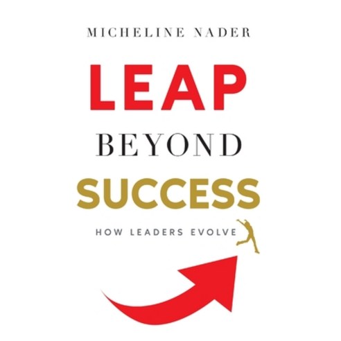 (영문도서) LEAP Beyond Success: How Leaders Evolve Hardcover, Lioncrest Publishing, English, 9781544536897