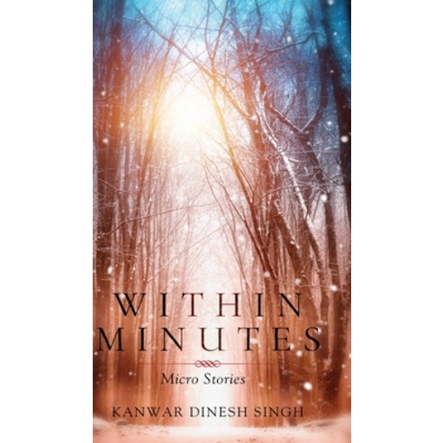 Within Minutes: Micro Stories Hardcover, White Falcon Publishing, English, 9781636401393