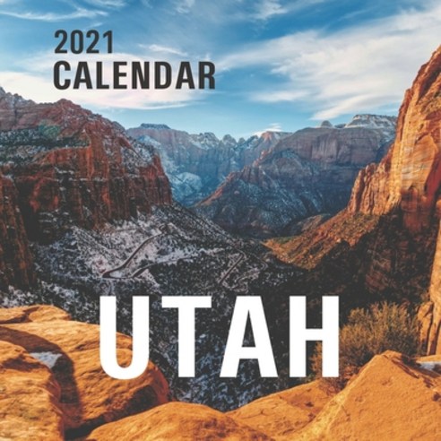 Utah: 2021 Wall Calendar - Mini Calendar 8.5x8.5 12 Months Paperback, Independently Published, English, 9798556279148