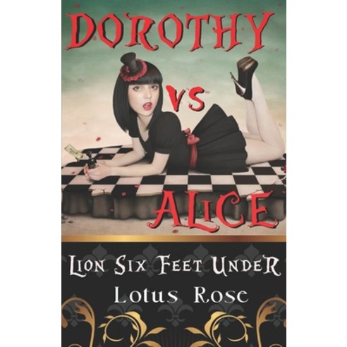 Dorothy vs. Alice: Lion Six Feet Under Paperback, Independently Published, English, 9798698735519