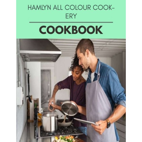 Hamlyn All Colour Cookery Cookbook: Healthy Meal Recipes for Everyone Includes Meal Plan Food List ... Paperback, Independently Published, English, 9798697805626
