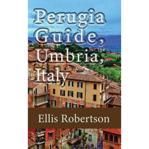 (영문도서) Perugia Guide Umbria Italy: The History and Travel Information Paperback, Independently Published, English, 9798608572852