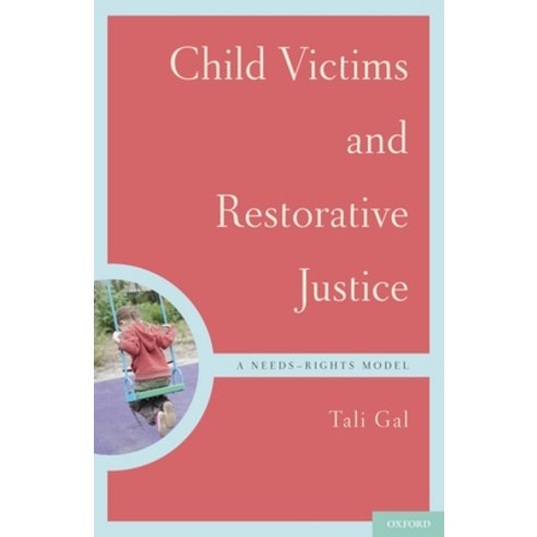 (영문도서) Child Victims and Restorative Justice: A Needs-Rights Model Hardcover, OUP Us, English, 9780199744718