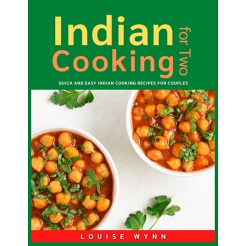 (영문도서) Indian Cooking for Two: Quick and Easy Indian Cooking Recipes for Couples Paperback, Independently Published, English, 9798543956977