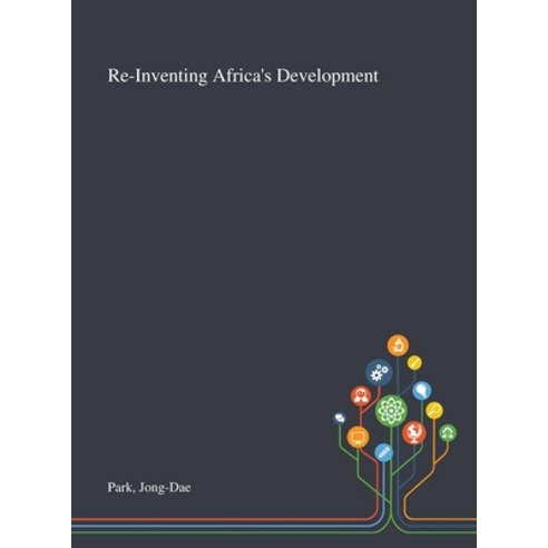 Re-Inventing Africa''s Development Hardcover, English, 9781013275678, Saint Philip Street Press