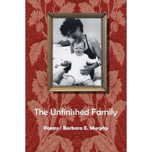 (영문도서) The Unfinished Family Paperback, Cervena Barva Press, English, 9781950063925