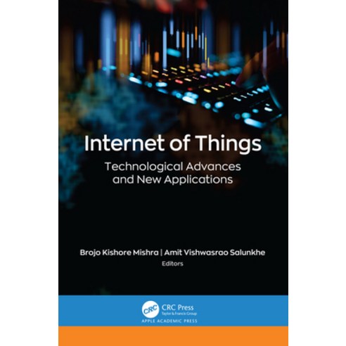 (영문도서) Internet of Things: Technological Advances and New Applications Hardcover, Apple Academic Press, English, 9781774911280