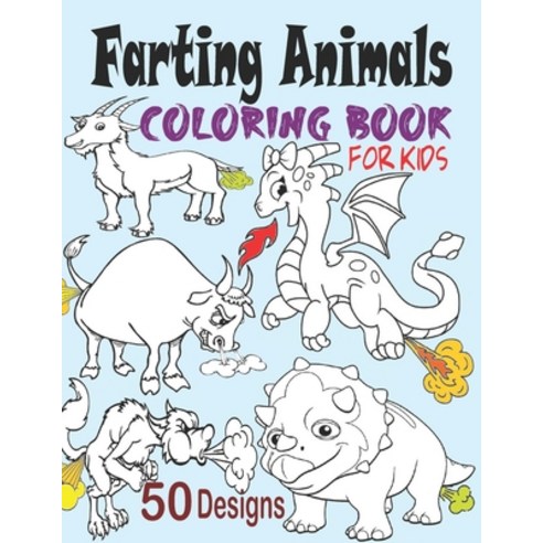 Farting Animals Coloring Book for Kids: Cute Animals Farting Coloring Book with 50 Fun and Easy Fart... Paperback, Independently Published