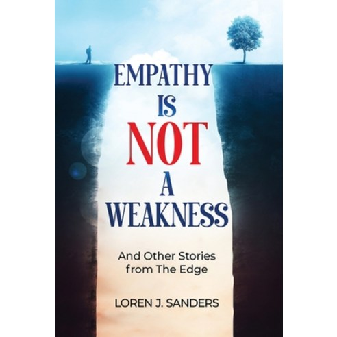 (영문도서) Empathy Is Not A Weakness: And Other Stories from The Edge Hardcover, Publish Your Purpose, English, 9781955985925