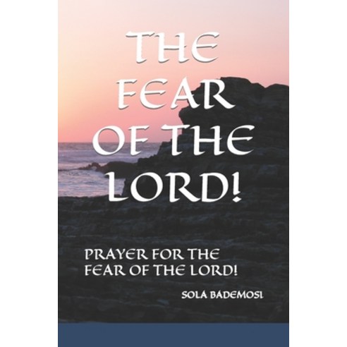 (영문도서) The Fear of the Lord!: Prayer for the Fear of the Lord! Paperback, Independently Published, English, 9798715368102
