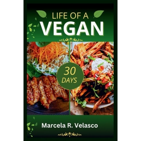 (영문도서) Life of a Vegan: Super Easy Plant-Based Diet Cookbook for Beginners 2024 30days meal plan f... Paperback, Independently Published, English, 9798882678790