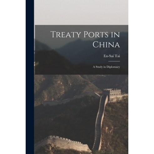(영문도서) Treaty Ports in China: A Study in Diplomacy Paperback, Legare Street Press, English, 9781016376839