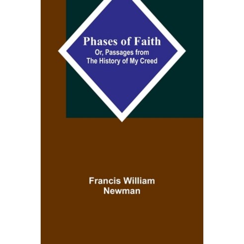 (영문도서) Phases of Faith; Or Passages from the History of My Creed Paperback, Alpha Edition, English, 9789357728010
