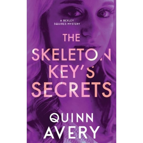 (영문도서) The Skeleton Key''s Secrets: A Bexley Squires Mystery Book 4 Paperback, Quinn Avery, English, 9798989555277