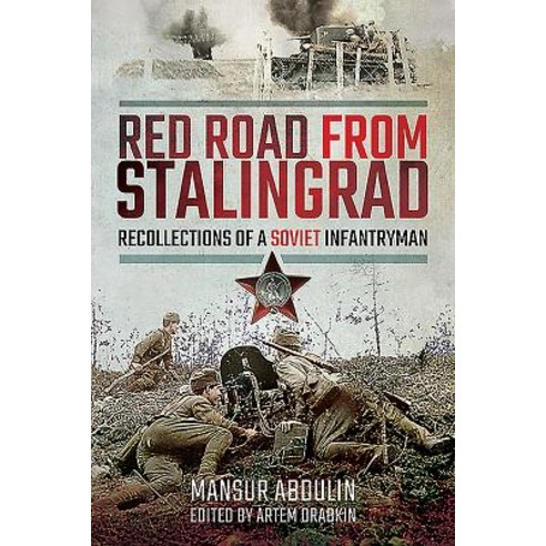 (영문도서) Red Road from Stalingrad: Recollections of a Soviet Infantryman Paperback, Pen & Sword Military, English, 9781526760708