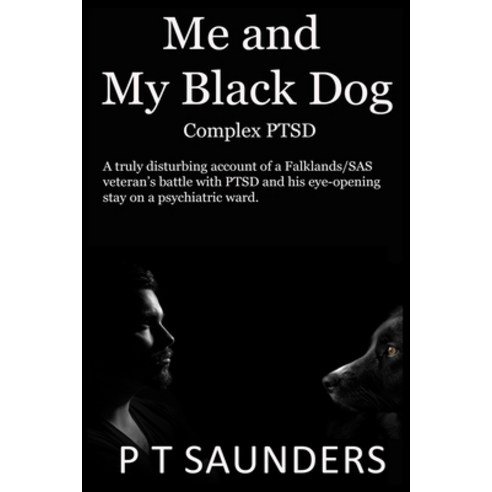 Me and My Black Dog: A true story about a soldiers journey into PTSD Depression and Perfectionism Paperback, Independently Published, English, 9781980439103