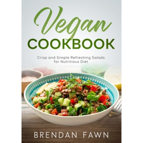(영문도서) Vegan Cookbook: Crisp and Simple Refreshing Salads for Nutritious Diet Paperback, Independently Published, English, 9798882909474