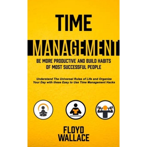 (영문도서) Time Management: Be More Productive and Build Habits of Most Successful People (Understand th... Paperback, Bella Frost, English, 9781774854631