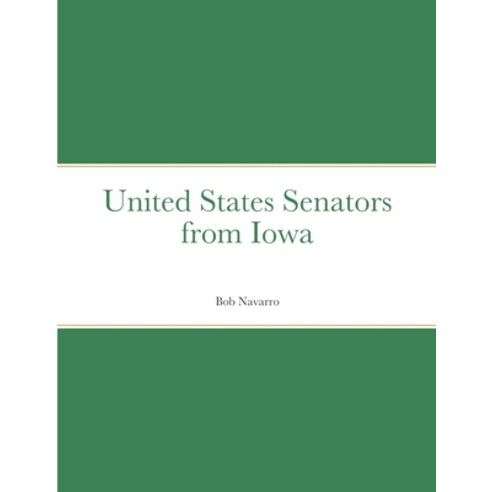 (영문도서) United States Senators from Iowa Paperback, Lulu.com, English, 9781008941083