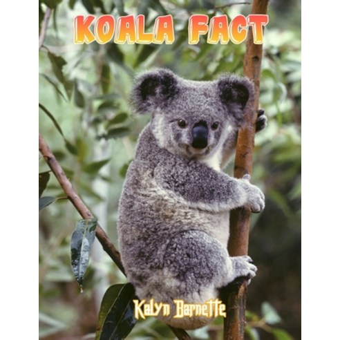 Koala Fact: KOALA fact for girl age 1-10 KOALA fact for boy age 1-10 facts about all about KOALA Paperback, Independently Published, English, 9798746847423
