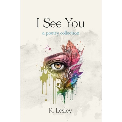 (영문도서) I See You: a poetry collection Paperback, Independently Published, English, 9798369921135
