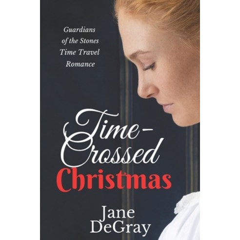 (영문도서) Time-Crossed Christmas: Guardians of the Stones Time Travel Romance Paperback, Leavesly Park Publishing, English, 9781735239859