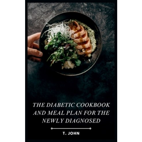 (영문도서) The Diabetic Cookbook and Meal Plan for the Newly Diagnosed Paperback, Independently Published, English, 9798875961687