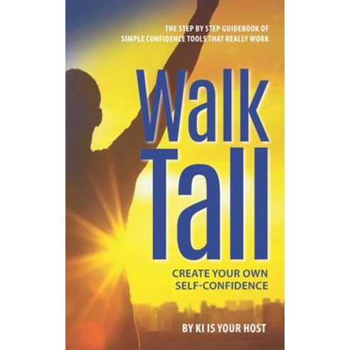 Walk Tall: Create Your Own Self-Confidence Paperback, Hasmark Publishing Internat..., English, 9781774820223