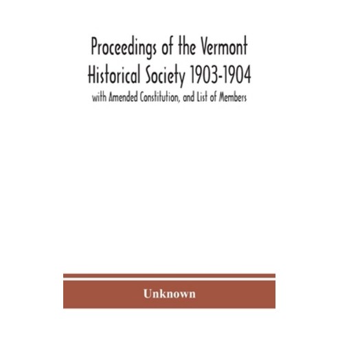 (영문도서) Proceedings of the Vermont Historical Society 1903-1904 with Amended Constitution and List o... Hardcover, Alpha Edition, English, 9789390382385