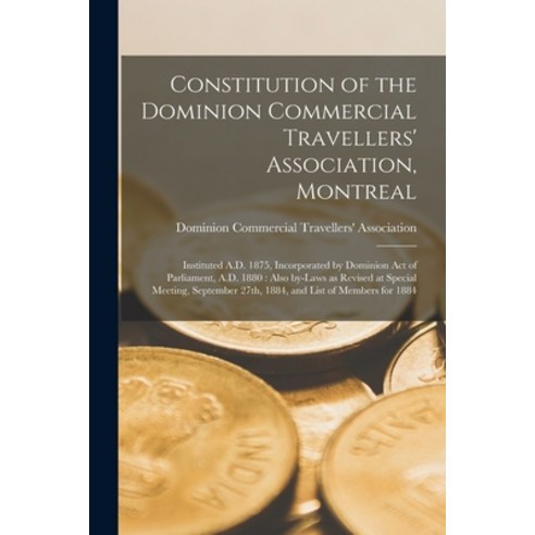 (영문도서) Constitution of the Dominion Commercial Travellers'' Association Montreal [microform]: Instit... Paperback, Legare Street Press, English, 9781015304482