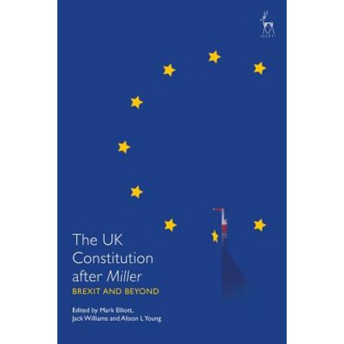 The UK Constitution after Miller: Brexit and Beyond Hardcover, Bloomsbury Publishing PLC