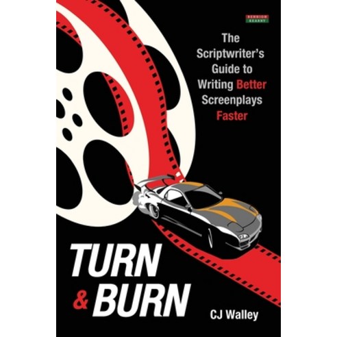 (영문도서) Turn & Burn: The Scriptwriter''s Guide to Writing Better Screenplays Faster Paperback, Bennion Kearny Limited, English, 9781910515860
