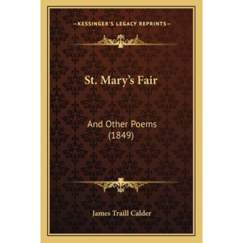 (영문도서) St. Mary''s Fair: And Other Poems (1849) Paperback, Kessinger Publishing, English, 9781164825906