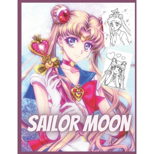 Sailor Moon: Coloring Book for Kids and Adults with Fun Easy and Relaxing Paperback, Independently Published, English, 9798706695651