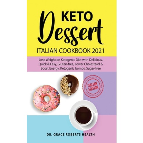 (영문도서) Keto Dessert Cookbook 2021: Lose Weight on Ketogenic diet with Delicious Quick & Easy Glute... Hardcover, GC Press, English, 9781801868167