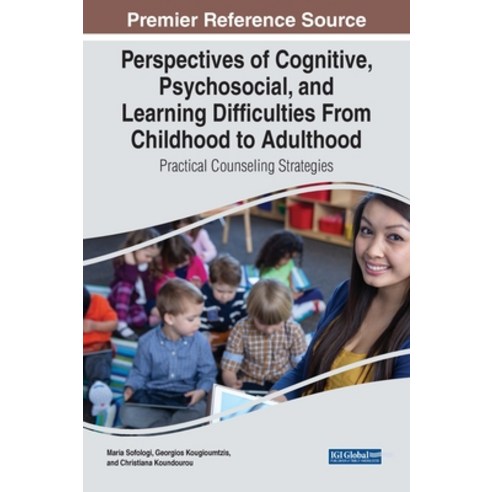 (영문도서) Perspectives of Cognitive Psychosocial and Learning Difficulties From Childhood to Adulthoo... Hardcover, IGI Global, English, 9781668482032