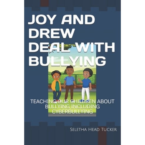 Joy and Drew Deal with Bullying: Teaching Our Children about Bullying Including Cyberbullying Paperback, Independently Published, English, 9781074579685